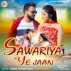 About Sawariya Ye Jaan Song